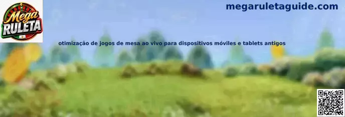 Optimización de juegos de mesa en vivo para dispositivos móviles antiguos