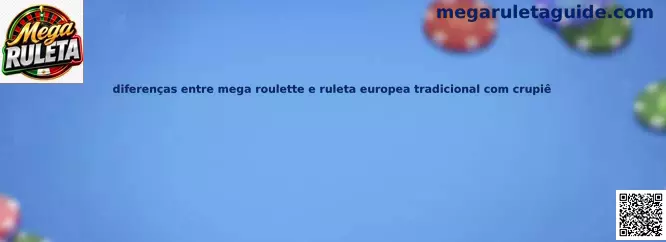 Diferencias entre Mega Roulette y ruleta europea tradicional con crupier