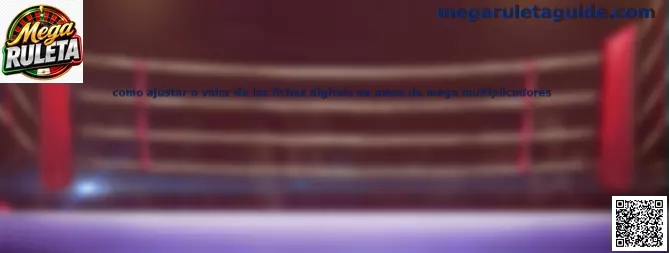 Ajuste del valor de fichas digitales en Mega Multiplicadores
