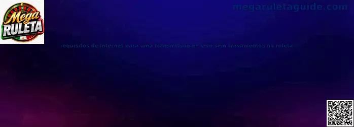 Requisitos de internet para transmisión en vivo de Mega Ruleta