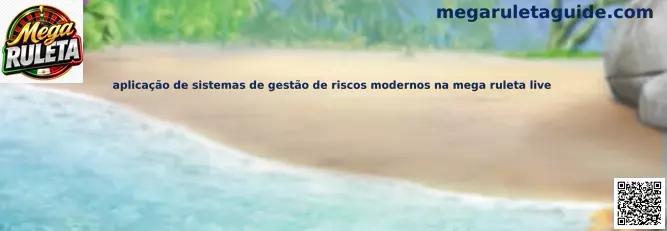 Sistemas modernos de gestión de riesgos en Mega Ruleta Live