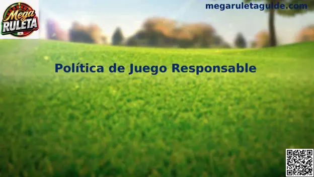 Guía de juego responsable de Mega Ruleta para usuarios adultos en México
