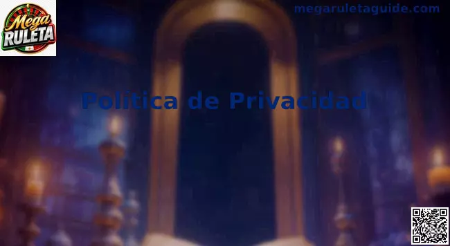 Privacidad y protección de datos de Mega Ruleta en México